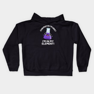 Chemistry Puns I'm In My Element Cute Chemical Pun Kids Hoodie